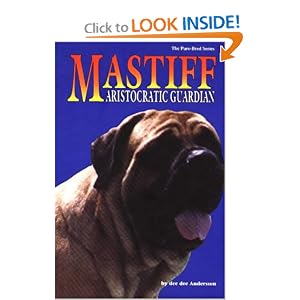 The Mastiff: Aristocratic Guardian (The Pure Bred Series)