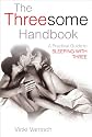 The Threesome Handbook - A Practical Guide to Sleeping with Three (Swinging & Swingers)