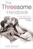The Threesome Handbook: A Practical Guide to SLEEPING WITH THREE