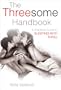 The Threesome Handbook: A Practical Guide to SLEEPING WITH THREE