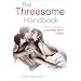 The Threesome Handbook: A Practical Guide to SLEEPING WITH THREE