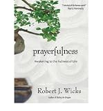 Produkt-Bild: [Prayerfulness: Awakening to the Fullness of Life]Prayerfulness: Awakening to the Fullness of Life BY Wicks, Robert J.(Author)Paperback