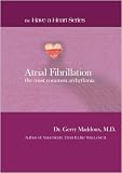 Atrial Fibrillation - The Most Common Arrhythmia (Have A Heart Series)