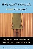 img - for Why Can't I Ever Be Good Enough? Escaping the Limits of Your Childhood Roles book / textbook / text book