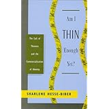 am i thin enough yet the cult of thinness and the commercialization of identity