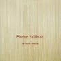 Morton Feldman: For Bunita Marcus