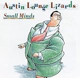 Revue Austin Lounge Lizards  / Small Minds