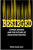 Besieged: School Boards and the Future of Education Politics