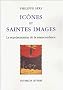 Ic�nes et saintes images : La Repr�sentation de la transcendance