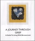 A Journey Through Grief: A Guide to Living with Bereavement