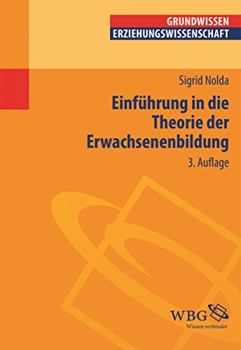Einführung in die Theorie der Erwachsenenbildung (Grundwissen Erziehungswissenschaft) (German Edition)