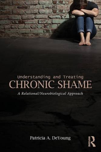 Understanding and Treating Chronic Shame: A Relational/Neurobiological Approach