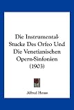 Produkt-Bild: Die Instrumental-Stucke Des Orfeo Und Die Venetianischen Opern-Sinfonien (1903)