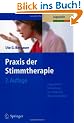 Praxis der Stimmtherapie: Logop�dische Behandlungsvorschl�ge und �bungsmaterialien: Logop�dische Behandlungsvorschl�ge mit �bungsmaterialien. Mit zahlreichen �bungsvorlagen