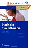 Praxis der Stimmtherapie: Logop�dische Behandlungsvorschl�ge und �bungsmaterialien: Logop�dische Behandlungsvorschl�ge mit �bungsmaterialien. Mit zahlreichen �bungsvorlagen
