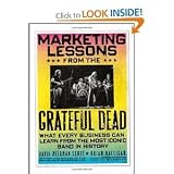 Marketing Lessons from the Grateful Dead: What Every Business Can Learn from the Most Iconic Band in History [Hardcover]
