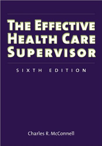 The Effective Health Care Supervisor (text only) 6th (Sixth) edition by C. R. McConnell
