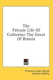 The Private Life Of Catherine The Great Of Russia
