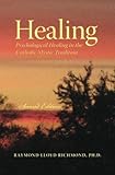 Healing: Psychological Healing in the Catholic Mystic Tradition