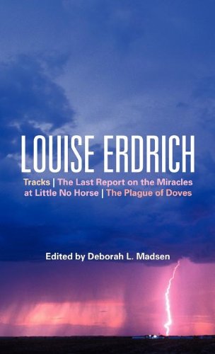 Louise Erdrich: Tracks, The Last Report on the Miracles at Little No Horse, The Plague of Doves (Continuum Studies Contem N American Fiction)