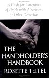 The Handholder's Handbook : A Guide To Caregivers Of People With Alzheimer's Or Other Dementias