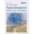 Der Kunst-Ratgeber. Pastellmalerei. Motive und Techniken