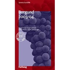 Burgund 2003/04: Produzenten, Lagen, Jahrg�nge �ber 600 Produzenten und ihre Weine (Die Taschenf�hrer)