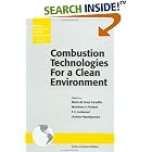 Combustion Technologies for a Clean Environment (Energy, Combustion and the Environment,... by Fuels and Combustion Technologies