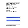 High Level Synthesis of ASICs Under Timing and Synchronization Constraints (The Springer International Series in... by David C. Ku and Giovanni Micheli