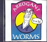 Arrogant Worms