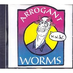 Arrogant Worms