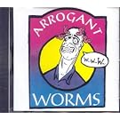Arrogant Worms
