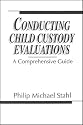 Conducting Child Custody Evaluations: A Comprehensive Guide