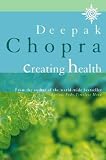 Creating Health: How to Wake Up the Body's Intelligence