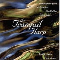 The Tranquil Harp: Improvisations for Relaxation, Meditation, Integration