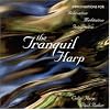 The Tranquil Harp: Improvisations for Relaxation, Meditation, Integration