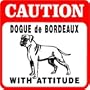 CAUTION: DOGUE de BORDEAUX dog mastiff sign
