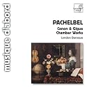 Pachelbel: Canon & Gigue; Chamber Works
