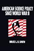 American Science Policy Since World War II