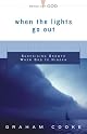 When The Lights Go Out: Surprising Growth When God Is Hidden (Cooke, Graham. Being With God) by Graham Cooke