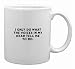 I only do what the voices in my head tell me to do. Mug