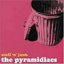 Stuff 'n' Junk ~ Pyramidiacs