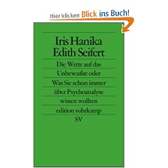 Die Wette auf das Unbewu�te oder Was Sie schon immer �ber Psychoanalyse wissen wollten (edition suhrkamp)