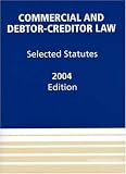 Commercial and Debtor-Creditor Law, 2004: Selected Statutes
