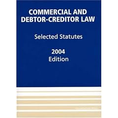 Commercial & Debtor-Creditor Law, 2004: Selected Statutes