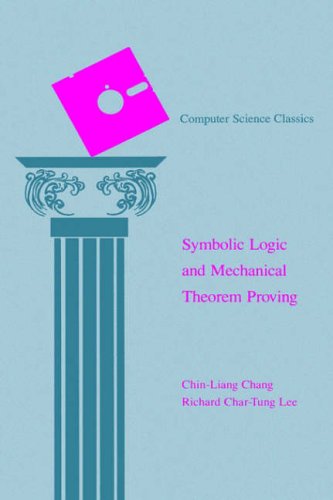 Symbolic Logic and Mechanical Theorem Proving (Computer Science & Applied Mathematics) (Computer Science and Applied Mathematics)