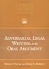 Adversarial Legal Writing and Oral Argument (University Casebook Series)