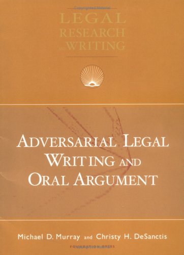 Adversarial Legal Writing and Oral Argument (University Casebook Series)