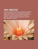 1541 Deaths: Francisco Pizarro, Pedro de Alvarado, Margaret Tudor, Margaret Pole, 8th Countess of Salisbury, Paracelsus, Juan de Va