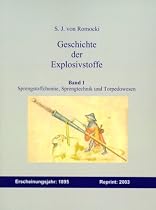 Geschichte der Explosivstoffe Band 1: Sprengstoffchemie, Sprengtechnik und Torpedowesen